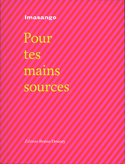 Pour tes mains sources